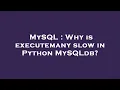 MySQL Why is executemany slow in Python MySQLdb
