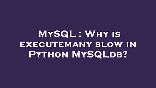 MySQL Why is executemany slow in Python MySQLdb