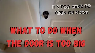 How to fix a door that s too big for the opening and just won t shut