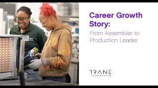 Career growth story From Assembler to Production Leader - Trane Technologies