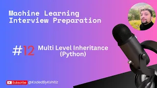 Day 12 - MultiLevel Inheritance in Python ML Interview Prep
