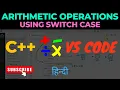 C - 10 Program to perform Arithmetic Operations using Switch Case C OOP VS Code