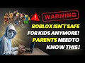 WARNING Roblox Isn t Safe for Kids Anymore Parents Need to Know
