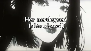 her nerdeysen ultra slowed tiktok version 