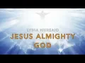 Download Lagu JESUS ALMIGHTY GOD - Lydia Nursaid