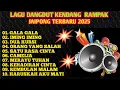Download Lagu LAGU DANGDUT KENDANG RAMPAK JAIPONG TERBARU 2025,BASS GLERR,GALA GALA, IMING IMING,DUA KURSI,CAMELIA