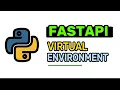 Creating A Virtual Environment - Python FASTAPI Tutorial 2