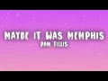 Pam Tillis - Maybe It Was Memphis (Lyrics)