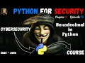 Python for Security - Hexadecimal in Python Episode 13