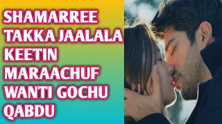 Shamarreen Takka Jaalala Keetin Maraachuf Wanti Gochu Qabdu 
