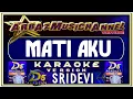 Download Lagu Karaoke Dangdut - MATI AKU - Sridevi DA5