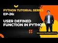 EP-26 Python Tutorial User Defined Function in Python