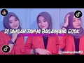 Download Lagu DJ JANGAN TANYA BAGAIMANA ESOK | VIRAL TIKTOK | TERBARU 2023 | LAGI RAME TIKTOK