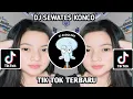 DJ SEWATES KONCO - AKU NGERTI KOWE SAIKI RO LIYANE TIK TOK TERBARU