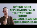 Spring Boot application fails to start with error java lang ClassNotFoundException ch qos logbac