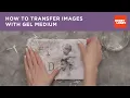 How to Transfer Images with Gel Medium Hobby Lobby