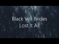 Black Veil Brides -  Lost It All ((With Lyrics))
