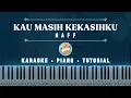 Download Lagu Naff - Kau Masih Kekasihku | Karaoke Piano | Piano Tutorial