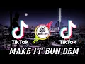 Download Lagu DJ MAKE IT BUN DEM || VIRAL TIKTOK 2021🎧