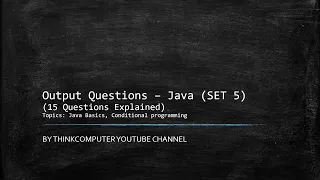 Output Questions SET 5 Solved Java Java Basics Conditional programming ThinkComputer