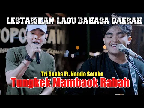 Download MP3 Tungkek Mambaok Rabah - Nando Satoko Ft. Tri Suaka (Live Ngamen)