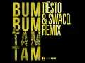 Bum Bum Tam Tam (Tiësto & SWACQ Remix)