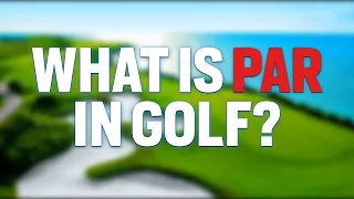 What is Par in Golf - What is a Par