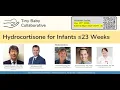 TBC Webinar 14 Hydrocortisone for Infants 23 Weeks