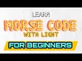 How to Master Morse Code with Light The Beginner s Guide to Easy Learning