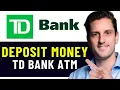 HOW TO DEPOSIT MONEY IN TD BANK ATM 2026 FULL GUIDE
