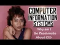 Computer Information System Why I am So Passionate About CIS