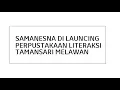 SAMANESNA DI LAUNCING PERPUSTAKAAN LITERAKSI TAMANSARI MELAWAN