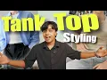 How to Style Tank Tops Layering Guide For Men PistarDreams
