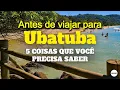 Before your trip to Ubatuba check out these important tips for a pleasant and safe experience