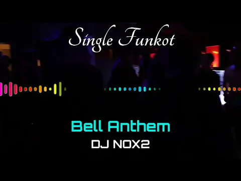 Download MP3 BELL ANTHEM DJ NOX2 SINGLE FUNKOT