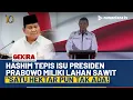 [FULL] Hashim Tepis Isu Presiden Prabowo Punya Lahan Sawit: Satu Hektar Pun Tidak Ada! | NTV