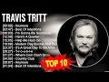 Best of T r a v i s T r i t t Country Songs 📀 80s 90s Greatest Hits