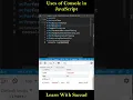 Uses of Console in JavaScript