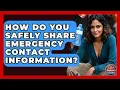 How Do You Safely Share Emergency Contact Information - Your Emergency Planner