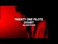 Download Lagu twenty one pilots: Doubt (Lyrics)