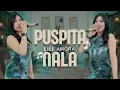 LILI AMORA - Puspita Nala || Tiada Yang Lebih Indah Tiada yang Lebih Rindu (Official Music Video)