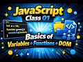 JavaScript Class 01 Variables Functions DOM Basics for Beginners
