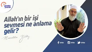 Allah'ın bir işi sevmesi ne anlama gelir?