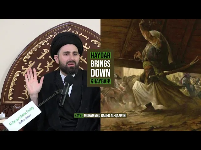 Haydar Brings Down Khaybar! - Sayed Mohammed Baqer Al-Qazwini