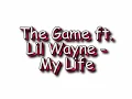 The Game - My Life ft. Lil Wayne Lyrics (Dirty)