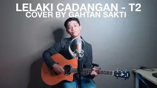 Download LELAKI CADANGAN - T2 Cover by Gahtan sakti MP3