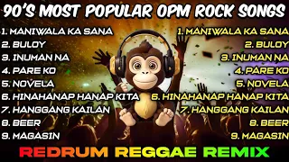 90s most popular opm rock songs redrum reggae remix