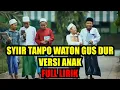 Download Lagu SYIIR TANPO WATON GUS DUR VERSI ANAK