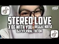 Download Lagu DJ STEREO LOVE X BE WITH YOU || REGGAE NDESO SLOWED + REVERB VIRAL TIKTOK 🍂