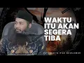 Download Lagu SAUDARAKU | WAKTU ITU AKAN SEGERA TIBA - Ustadz Syafiq Riza Basalamah